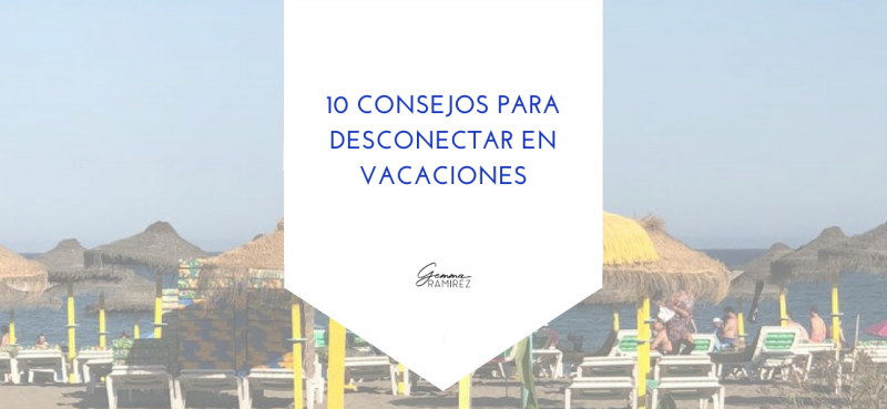 10 consejos para desconectar en vacaciones