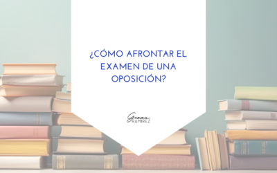 ¿Cómo afrontar el examen de una oposición?